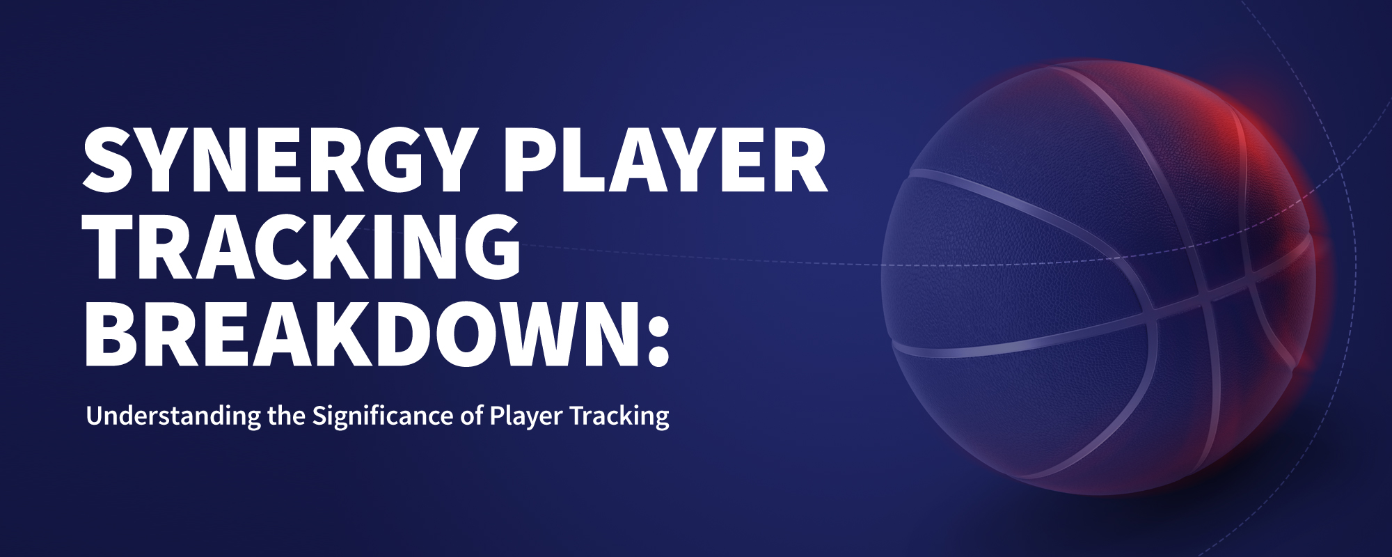 Synergy Player Tracking Breakdown -Understanding the significance of player tracking